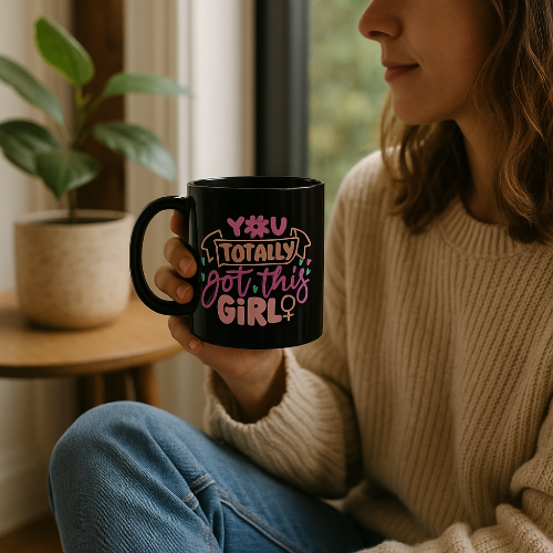 Motivational Black Ceramic Mug - "You Totally Got This Girl" - 11 oz
